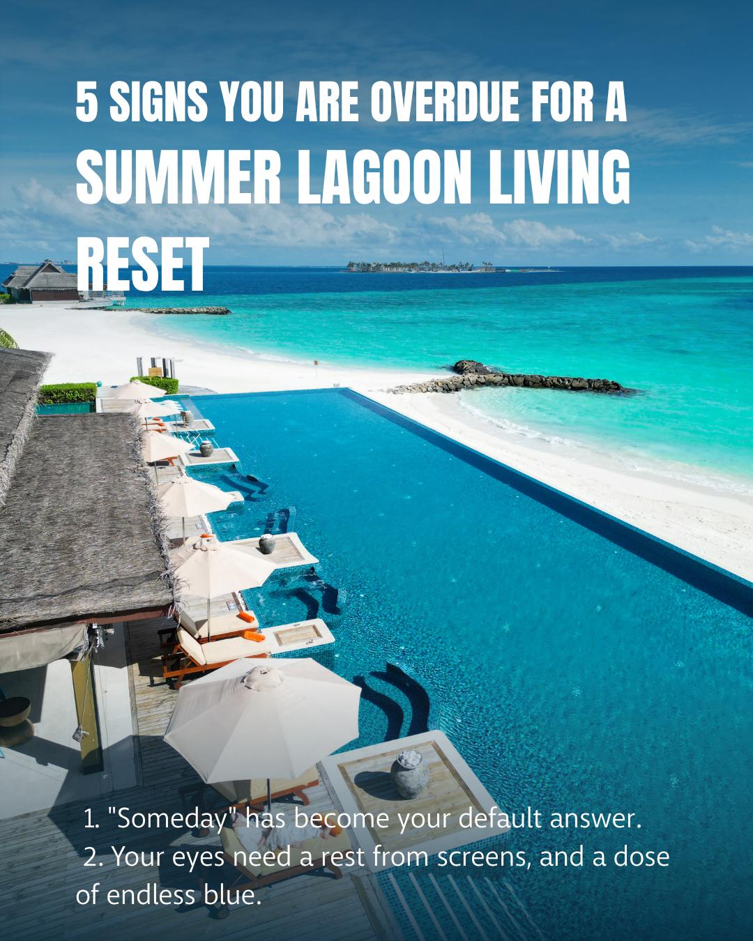 Foto von Grand Park Kodhipparu vom 29. August 2026. Möglicherweise ein Bild von Magazin, Gewässer, Cabana und Text mit der Aufschrift „5 SIGNS YOU ARE OVERDUE FOR A SUMMER LAGOON LIVING RESET 1. „Someday“ has beco