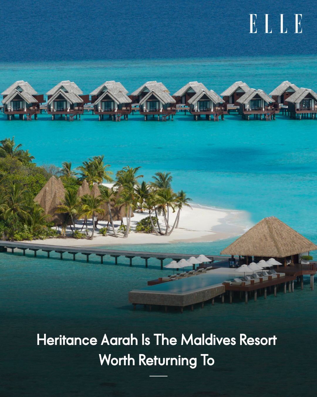 Photo shared by ELLE India on June 15, 2026 tagging @heritanceaarah. May be an image of magazine and text that says "ELLE - Heritance Aarah Is The Maldives Resort Worth Returning To".