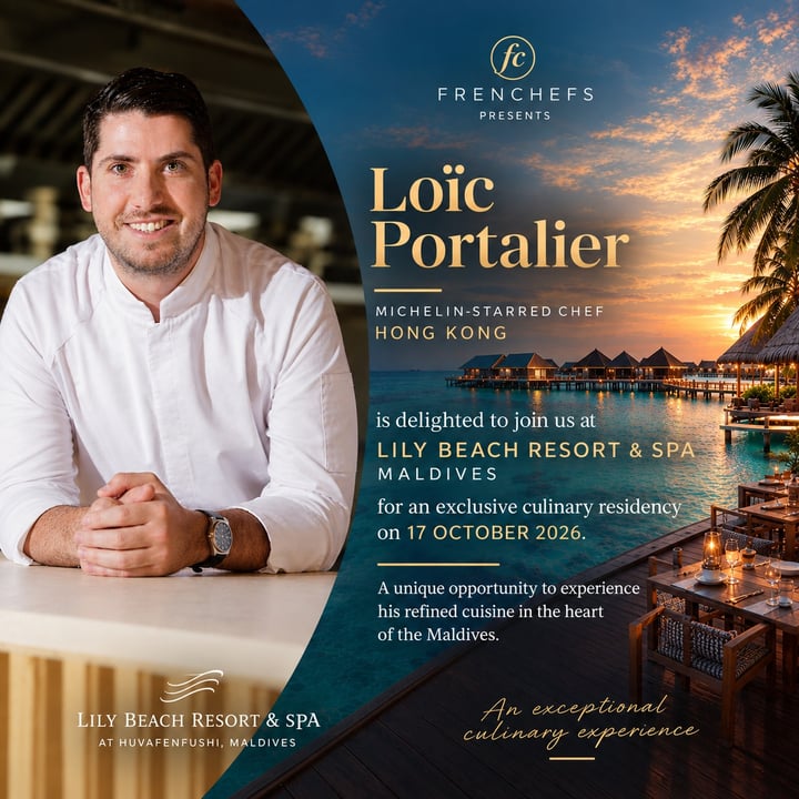 Foto di FRENCHEFS dell'08 settembre 2026. Potrebbe essere un'immagine con testo che recita "fc FRENCHEFS PRESENTS Loïc Portalier CHEF STELLATO MICHELIN HONG KONG è lieto di unirsi a noi presso LILY BEACH RESORT & SPA MAL