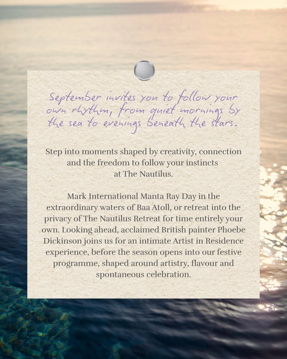 Foto von The Nautilus Maldives vom 27. August 2026. Könnte ein Bild von einer Zeitschrift und Text sein, auf dem steht: „September lädt Sie ein, Ihrem eigenen Rhythmus zu folgen, von ruhigen Morgen am Meer bis zu Abenden Serenity“
